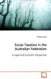 Excise Taxation in the Australian Federation 2009 9783639163179 Front Cover