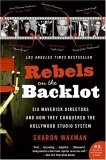 Rebels on the Backlot Six Maverick Directors and How They Conquered the Hollywood Studio System cover art
