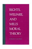 Rights, Welfare, and Mill's Moral Theory 1994 9780195082180 Front Cover