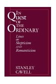 In Quest of the Ordinary Lines of Skepticism and Romanticism  9780226098180 Front Cover
