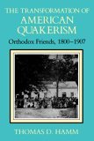 Transformation of American Quakerism Orthodox Friends, 1800-1907 1988 9780253207180 Front Cover