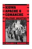 Kiowa, Apache, and Comanche Military Societies Enduring Veterans, 1800 to the Present 2002 9780292705180 Front Cover