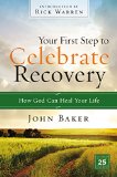 Your First Step to Celebrate Recovery How God Can Heal Your Life  9780310531180 Front Cover
