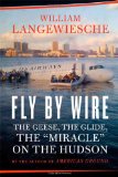Fly by Wire The Geese, the Glide, the Miracle on the Hudson 2009 9780374157180 Front Cover