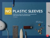 No Plastic Sleeves: The Complete Portfolio and Self-promotion Guide for Photographers and Designers cover art