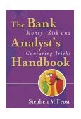 Bank Analyst's Handbook Money, Risk and Conjuring Tricks  9780470091180 Front Cover