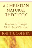 Christian Natural Theology Based on the Thought of Alfred North Whitehead