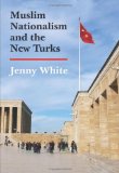 Muslim Nationalism and the New Turks  9780691155180 Front Cover