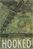 Hooked Ethics, the Medical Profession, and the Pharmaceutical Industry 2006 9780742552180 Front Cover