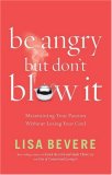Be Angry, but Don't Blow It! Maintaining Your Passion Without Losing Your Cool 2007 9780785289180 Front Cover