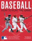 Baseball: How to Play the Game The Official Playing and Coaching Manual of Major League Baseball 2011 9780789322180 Front Cover