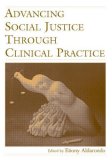 Advancing Social Justice Through Clinical Practice 