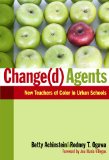 Change(d) Agents New Teachers of Color in Urban Schools cover art