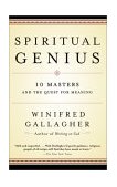 Spiritual Genius 10 Masters and the Quest for Meaning 2002 9780812967180 Front Cover