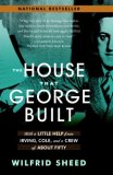 House That George Built With a Little Help from Irving, Cole, and a Crew of about Fifty 2008 9780812970180 Front Cover
