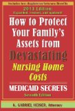 How to Protect Your Family's Assets from Devastating Nursing Home Costs Medicaid Secrets (7th Edition) 2013 9780979080180 Front Cover