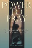 Power to Pray God's Immense Purposes for Our Simple Prayers 2012 9781449748180 Front Cover