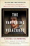 Vanishing Velï¿½zquez A 19th Century Bookseller's Obsession with a Lost Masterpiece  9781476762180 Front Cover