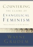 Countering the Claims of Evangelical Feminism Biblical Responses to the Key Questions 2006 9781590525180 Front Cover