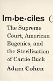 Imbeciles The Supreme Court, American Eugenics, and the Sterilization of Carrie Buck  9781594204180 Front Cover