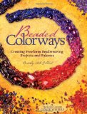 Beaded Colorways Freeform Beadweaving Projects and Palettes 2009 9781600613180 Front Cover