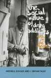 Social Value of Drug Addicts Uses of the Useless  9781611321180 Front Cover
