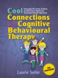 Cool Connections with Cognitive Behavioural Therapy Encouraging Self-Esteem, Resilience and Well-being in Children and Young People Using CBT Approaches 2008 9781843106180 Front Cover