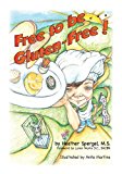 Free to Be Gluten Free! 2013 9781938501180 Front Cover