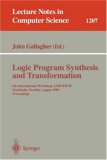 Logic Program Synthesis and Transformation 6th International Workshop, LOPSTR'96, Stockholm, Sweden, August 28-30, 1996, Proceedings 1997 9783540627180 Front Cover