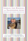 Lesbian, Gay, Bisexual, and Transgender Aging Research and Clinical Perspectives  9780231136181 Front Cover