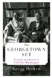 Georgetown Set Friends and Rivals in Cold War Washington  9780307271181 Front Cover