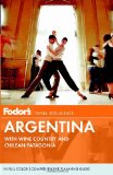 Fodor's Argentina With Wine Country and Chilean Patagonia 7th 2012 9780307929181 Front Cover