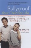 Bullyproof Your Child for Life Protect Your Child from Teasing, Taunting, and Bullying ForGood 2007 9780399533181 Front Cover