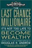 Last Chance Millionaire It's Not Too Late to Become Wealthy 2010 9780446699181 Front Cover