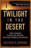 Twilight in the Desert The Coming Saudi Oil Shock and the World Economy cover art