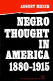 Negro Thought in America, 1880-1915 Racial Ideologies in the Age of Booker T. Washington