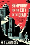 Symphony for the City of the Dead Dmitri Shostakovich and the Siege of Leningrad  9780763668181 Front Cover