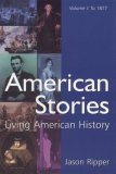 American Stories Living American History: V. 1: To 1877