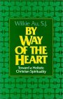 By Way of the Heart Toward a Holistic Christian Spirituality cover art