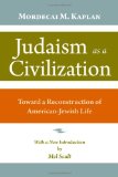 Judaism As a Civilization Toward a Reconstruction of American Jewish Life