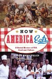 How America Eats A Social History of U. S. Food and Culture