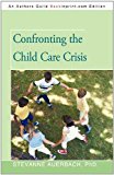 Confronting the Child Care Crisis 2011 9781450235181 Front Cover