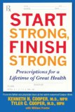 Start Strong, Finish Strong Prescriptions for a Lifetime of Great Health 2008 9781583333181 Front Cover