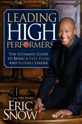 Leading High Performers The Ultimate Guide to Being a Fast, Fluid, and Flexible Leader 2010 9781600377181 Front Cover