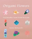 Origami Flowers Fold Beautiful Paper Flower Bouquets 2014 9781939130181 Front Cover