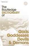 Routledge Dictionary of Gods and Goddesses, Devils and Demons 2nd 9780415340182 Front Cover