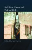 Buddhism, Power and Political Order 2007 9780415410182 Front Cover