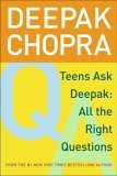 Teens Ask Deepak All the Right Questions 2006 9780689862182 Front Cover