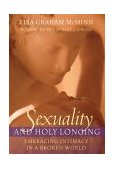 Sexuality and Holy Longing Embracing Intimacy in a Broken World cover art