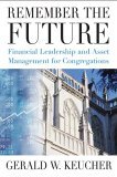 Remember the Future Financial Leadership and Asset Management for Congregations 2006 9780898695182 Front Cover